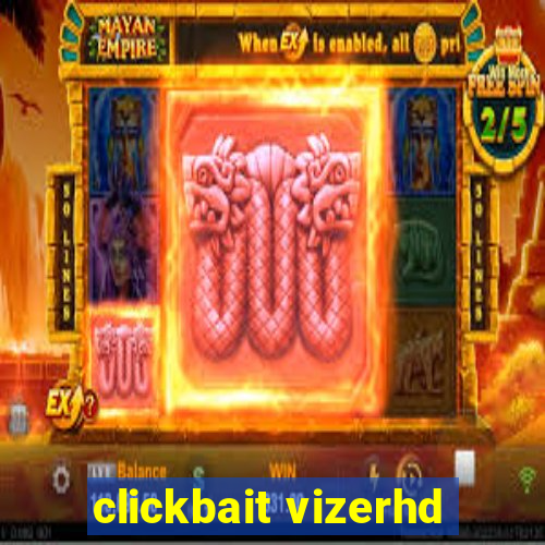 clickbait vizerhd